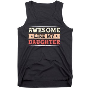 Awesome Like My Daughter Funny Fathers Day Awesome Dad Tank Top