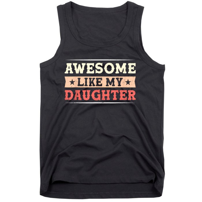 Awesome Like My Daughter Funny Fathers Day Awesome Dad Tank Top