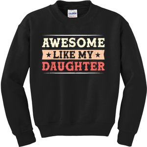 Awesome Like My Daughter Funny Fathers Day Awesome Dad Kids Sweatshirt