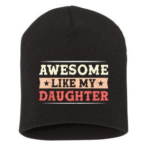 Awesome Like My Daughter Funny Fathers Day Awesome Dad Short Acrylic Beanie