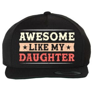 Awesome Like My Daughter Funny Fathers Day Awesome Dad Wool Snapback Cap