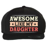 Awesome Like My Daughter Funny Fathers Day Awesome Dad Wool Snapback Cap