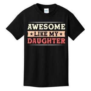 Awesome Like My Daughter Funny Fathers Day Awesome Dad Kids T-Shirt