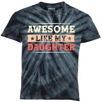 Awesome Like My Daughter Funny Fathers Day Awesome Dad Kids Tie-Dye T-Shirt