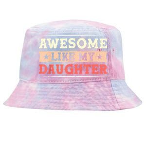 Awesome Like My Daughter Funny Fathers Day Awesome Dad Tie-Dyed Bucket Hat