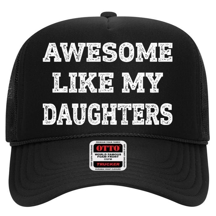 Awesome Like My Daughters Fathers Day Dad And Daughter High Crown Mesh Back Trucker Hat