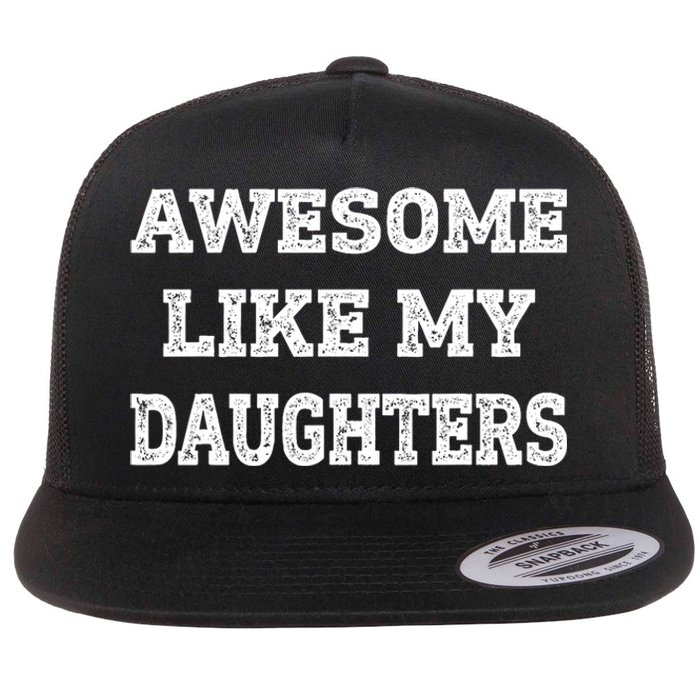 Awesome Like My Daughters Fathers Day Dad And Daughter Flat Bill Trucker Hat