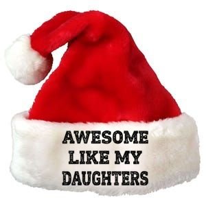 Awesome Like My Daughters Fathers Day Dad And Daughter Premium Christmas Santa Hat