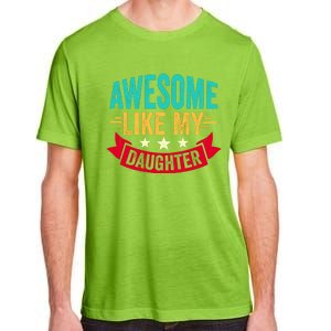 Awesome Like My Daughter Fathers Day T Adult ChromaSoft Performance T-Shirt