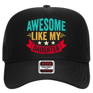 Awesome Like My Daughter Fathers Day T High Crown Mesh Back Trucker Hat