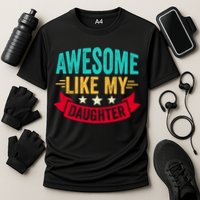 Awesome Like My Daughter Fathers Day T Cooling Performance Crew T-Shirt