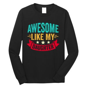 Awesome Like My Daughter Fathers Day T Long Sleeve Shirt