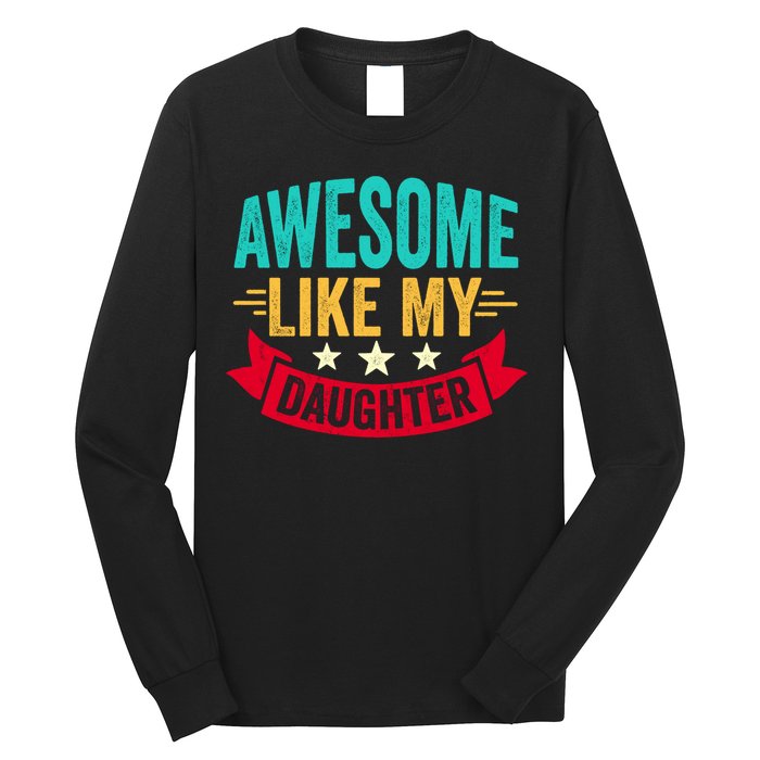 Awesome Like My Daughter Fathers Day T Long Sleeve Shirt