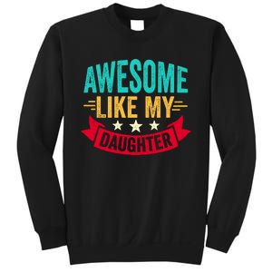 Awesome Like My Daughter Fathers Day T Sweatshirt