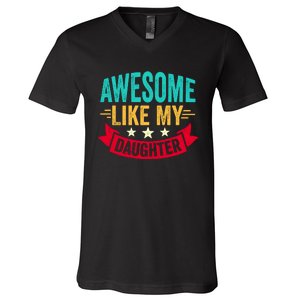 Awesome Like My Daughter Fathers Day T V-Neck T-Shirt