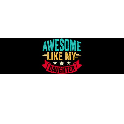 Awesome Like My Daughter Fathers Day T Bumper Sticker