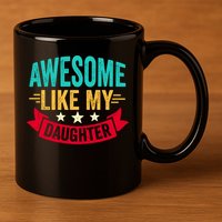 Awesome Like My Daughter Fathers Day T 11oz C Handle Ceramic Mug