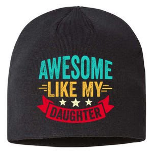 Awesome Like My Daughter Fathers Day T Sustainable Beanie