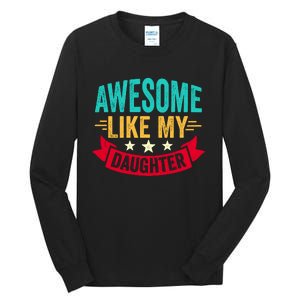 Awesome Like My Daughter Fathers Day T Tall Long Sleeve T-Shirt