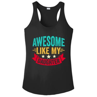 Awesome Like My Daughter Fathers Day T Ladies PosiCharge Competitor Racerback Tank