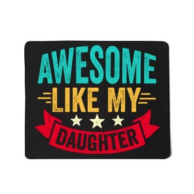 Awesome Like My Daughter Fathers Day T Mousepad