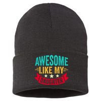 Awesome Like My Daughter Fathers Day T Sustainable Knit Beanie