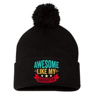 Awesome Like My Daughter Fathers Day T Pom Pom 12in Knit Beanie