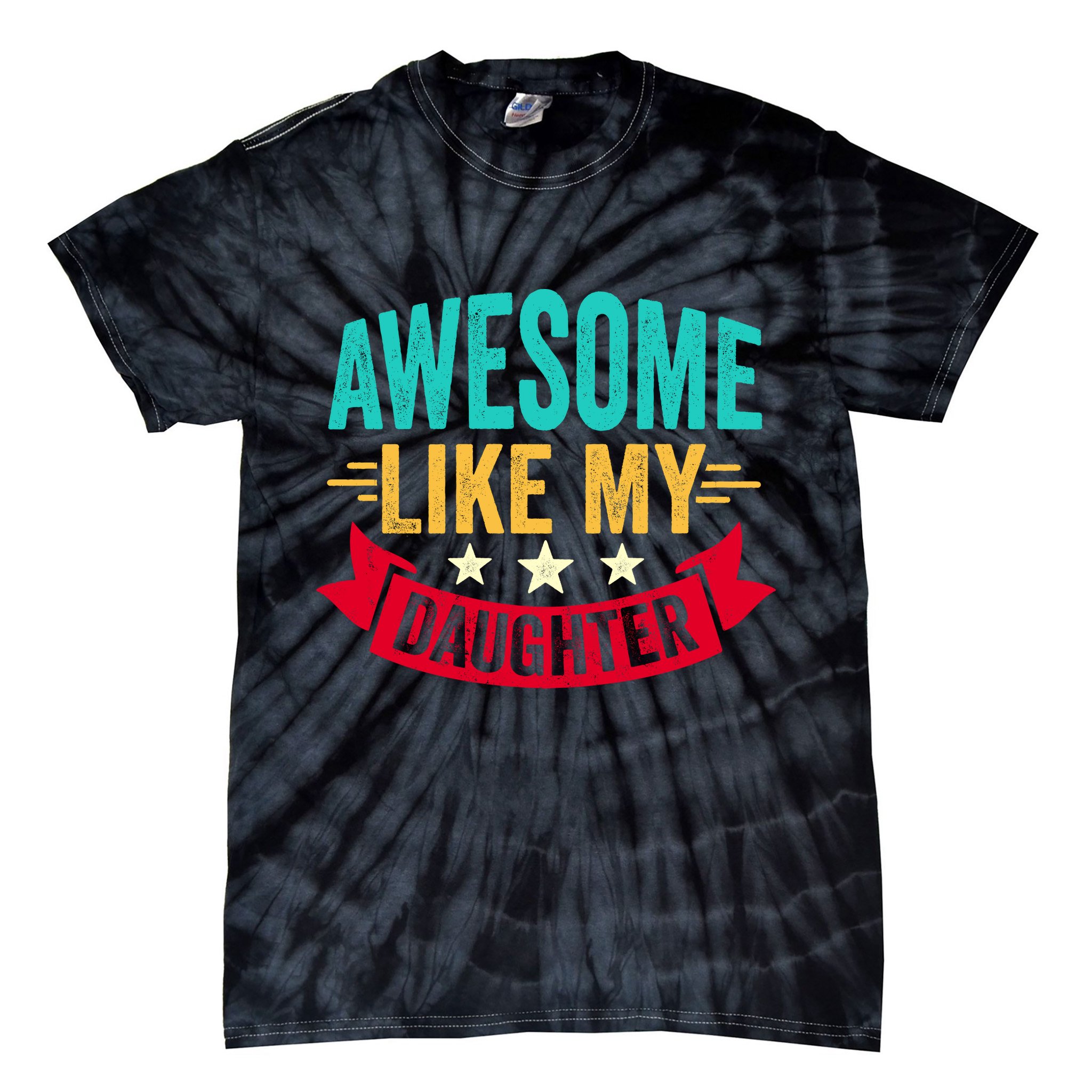 Awesome Like My Daughter Fathers Day T Tie-Dye T-Shirt