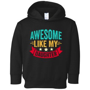 Awesome Like My Daughter Fathers Day T Toddler Hoodie