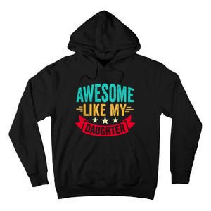 Awesome Like My Daughter Fathers Day T Tall Hoodie