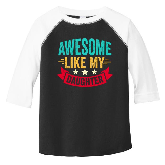 Awesome Like My Daughter Fathers Day T Toddler Fine Jersey T-Shirt