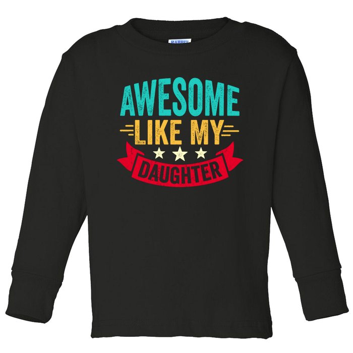 Awesome Like My Daughter Fathers Day T Toddler Long Sleeve Shirt