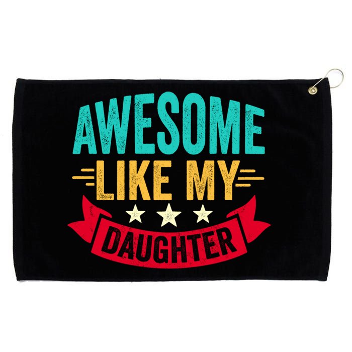 Awesome Like My Daughter Fathers Day T Grommeted Golf Towel