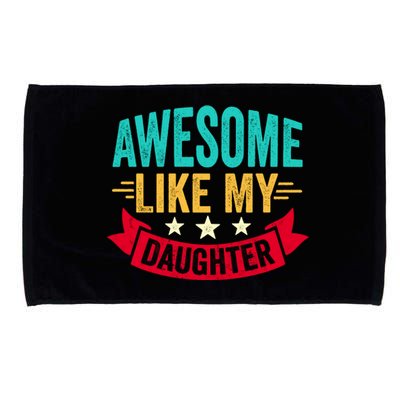 Awesome Like My Daughter Fathers Day T Microfiber Hand Towel