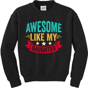 Awesome Like My Daughter Fathers Day T Kids Sweatshirt