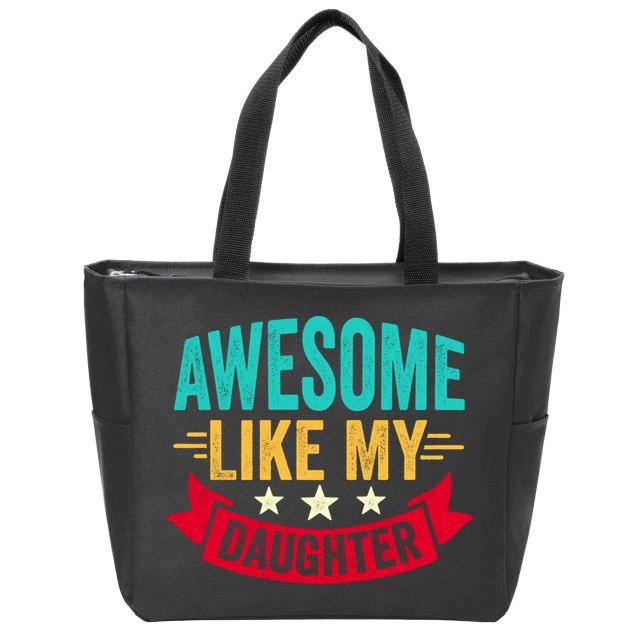 Awesome Like My Daughter Fathers Day T Zip Tote Bag