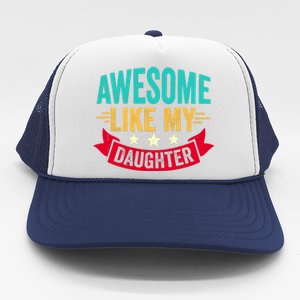 Awesome Like My Daughter Fathers Day T Trucker Hat