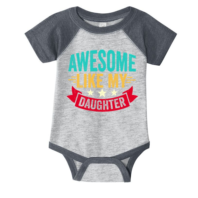 Awesome Like My Daughter Fathers Day T Infant Baby Jersey Bodysuit