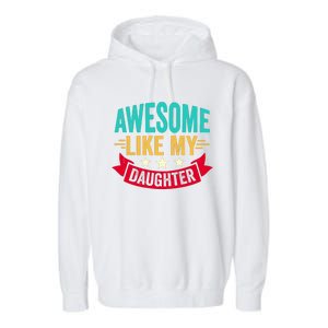 Awesome Like My Daughter Fathers Day T Garment-Dyed Fleece Hoodie