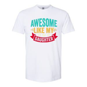 Awesome Like My Daughter Fathers Day T Softstyle CVC T-Shirt