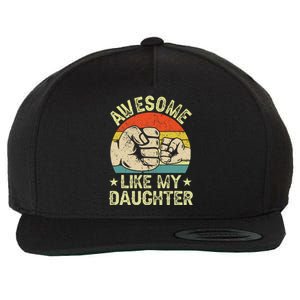 Awesome Like My Daughter Gift Funny FatherS Day Wool Snapback Cap