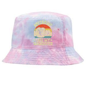 Awesome Like My Daughter Gift Funny FatherS Day Tie-Dyed Bucket Hat