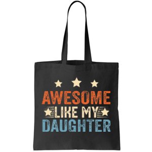 Awesome Like My Daughter Funny Father's Day from daughter Tote Bag