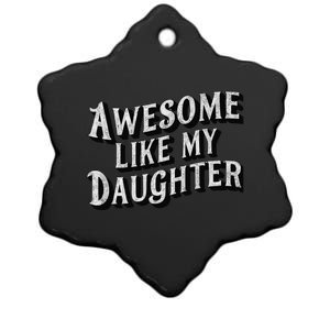 Awesome Like My Daughter Dad Gifts Man Funny Fathers Day Ceramic Star Ornament