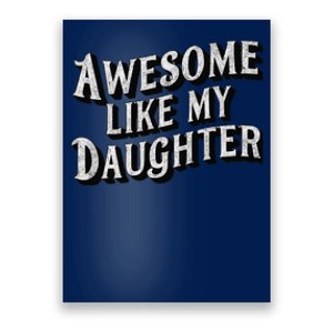 Awesome Like My Daughter Dad Gifts Man Funny Fathers Day Poster