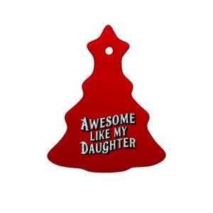 Awesome Like My Daughter Dad Gifts Man Funny Fathers Day Ceramic Tree Ornament