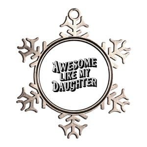 Awesome Like My Daughter Dad Gifts Man Funny Fathers Day Metallic Star Ornament