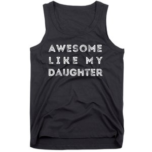 Awesome Like My Daughter Funny Tank Top