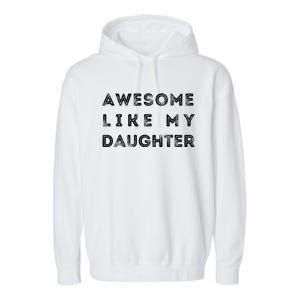 Awesome Like My Daughter Funny Garment-Dyed Fleece Hoodie