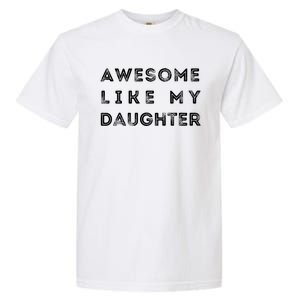 Awesome Like My Daughter Funny Garment-Dyed Heavyweight T-Shirt